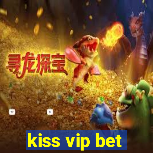 kiss vip bet